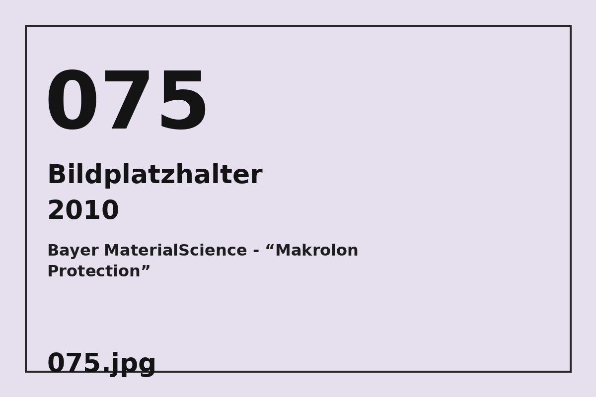 Bildplatzhalter 075.jpg für Bayer MaterialScience - “Makrolon Protection”